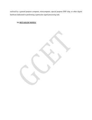 realized by a general purpose computer, minicomputer, special purpose DSP chip, or other digital
hardware dedicated to performing a particular signal processing task.
14. DETAILED NOTES:
 
