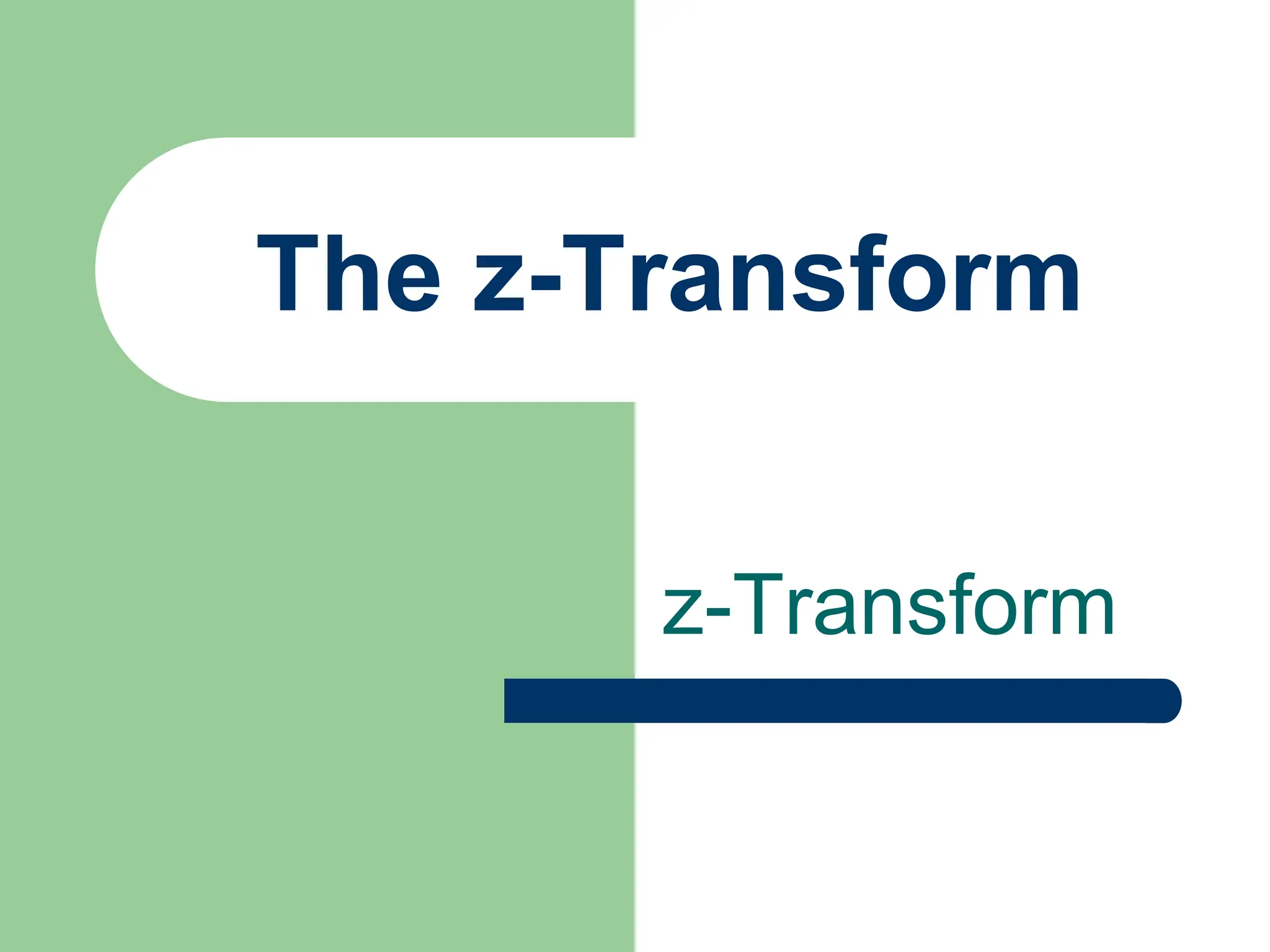 The z-Transform
z-Transform
 