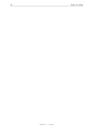vi                               ´
                                 Indice de tablas




     c 2005-2011 — P. Alvarado
 