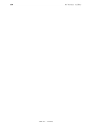 196                               6.6 Sistemas paralelos




      c 2005-2011 — P. Alvarado
 