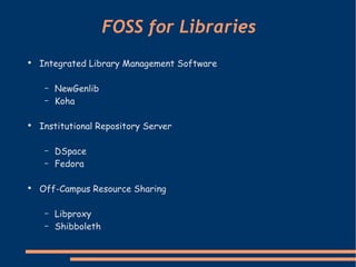 Integrated Library Management Software NewGenlib Koha Institutional Repository Server DSpace Fedora Off-Campus Resource Sharing Libproxy Shibboleth FOSS for Libraries 