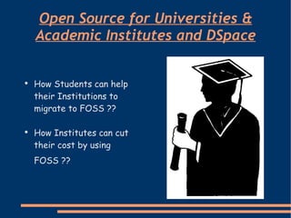 Open Source for Universities & Academic Institutes and DSpace ,[object Object],[object Object]