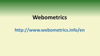 Webometrics
http://www.webometrics.info/en
 