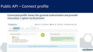 Public API – Connect profile
Connected profile shows the granted authorization and provide
instruction / option to disconnect
 