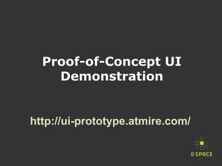 Proof-of-Concept UI
Demonstration
http://ui-prototype.atmire.com/
 