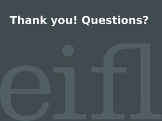 Thank you! Questions?
 