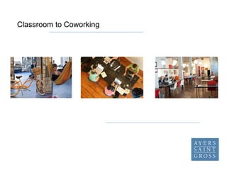 Classroom to Coworking
 