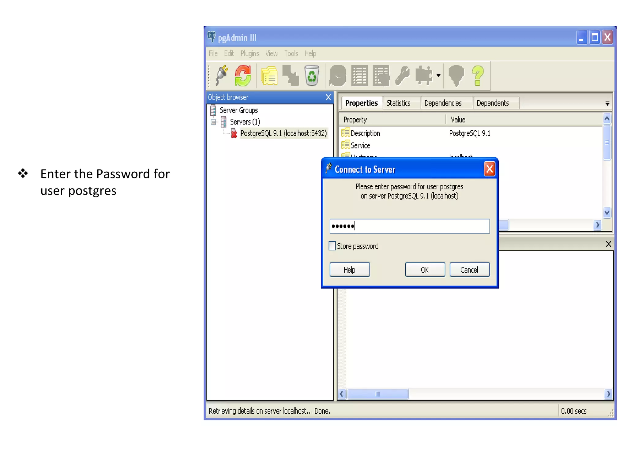 Enter the Password for
user postgres
 