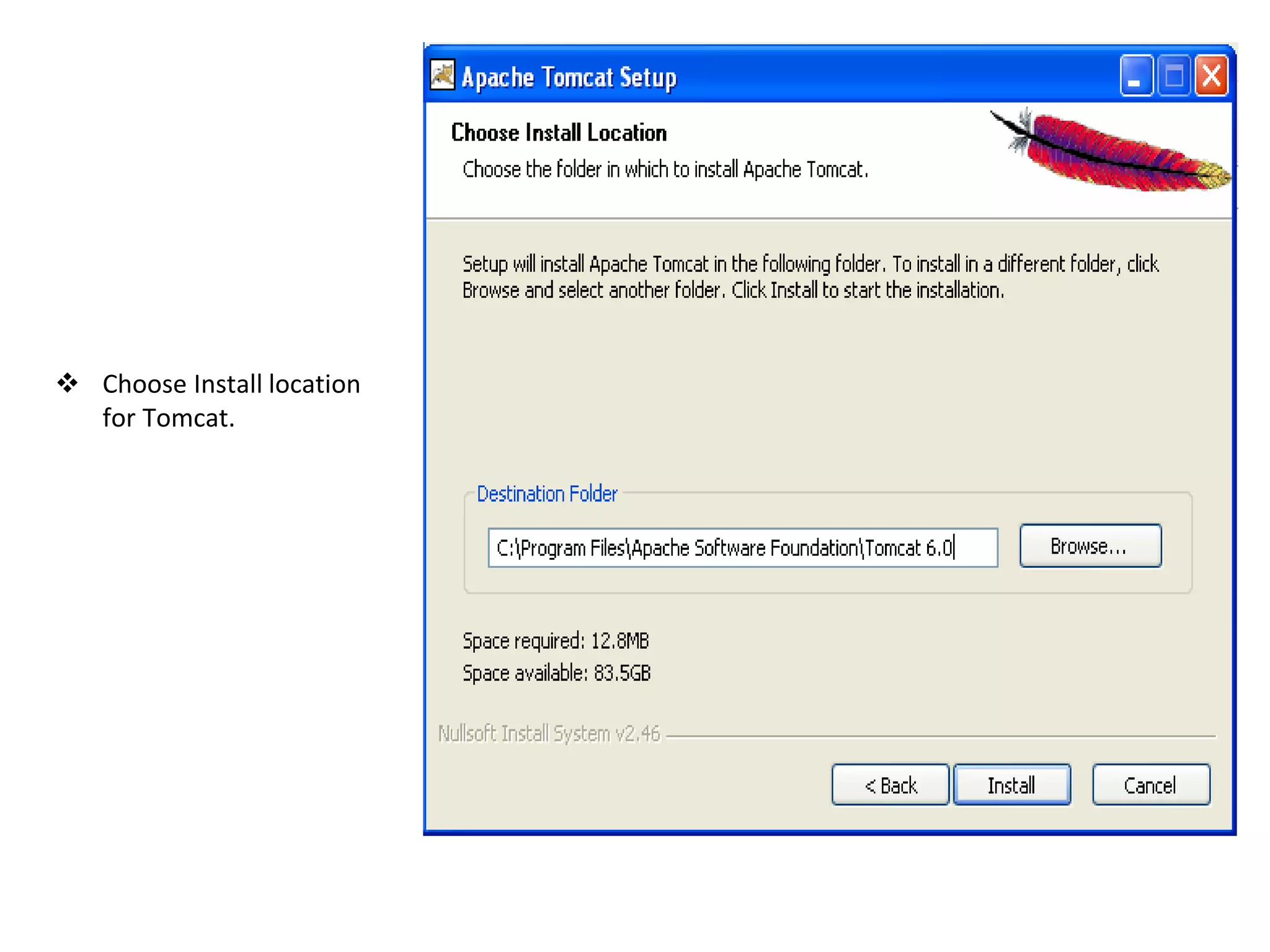  Choose Install location
for Tomcat.
 