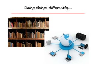 Doing things differently….
 