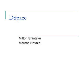 DSpace


   Milton Shintaku
   Marcos Novais
 