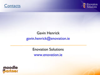 Contacts Gavin Henrick [email_address] Enovation Solutions www.enovation.ie 