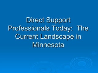 Direct Support Professionals Today:  The Current Landscape in Minnesota 