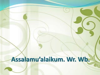 Assalamu’alaikum. Wr. Wb.
 