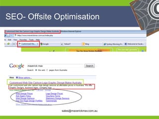 SEO- Offsite Optimisation




He                                       He
He                                       He
he            sales@maverickmav.com.au   he
 