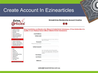 Create Account In Ezinearticles




He                                        He
He                                        He
he             sales@maverickmav.com.au   he
 