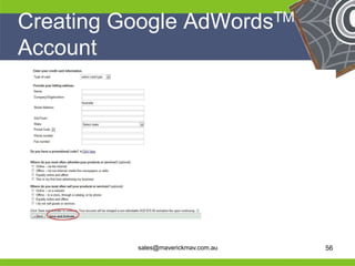 Creating Google AdWordsTM
 Account
     •




He                                    He
He                                    He
he         sales@maverickmav.com.au   he   56
 