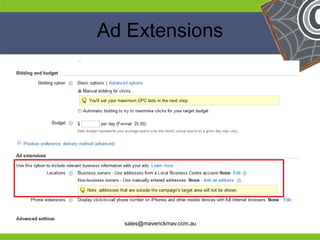 Ad Extensions




He                                He
He                                He
he     sales@maverickmav.com.au   he
 
