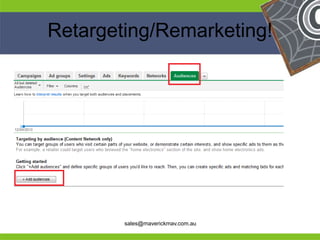 Retargeting/Remarketing!




He                                      He
He                                      He
he           sales@maverickmav.com.au   he
 