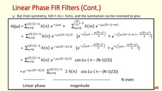 Linear Phase FIR Filters (Cont.)
 But from symmetry, h(N-1-m) = h(m), and the summation can be reversed to give
49
 