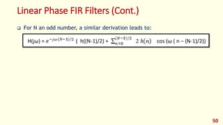 Linear Phase FIR Filters (Cont.)
 For N an odd number, a similar derivation leads to:
50
 