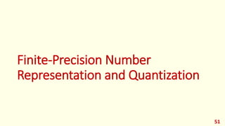 Finite-Precision Number
Representation and Quantization
51
 