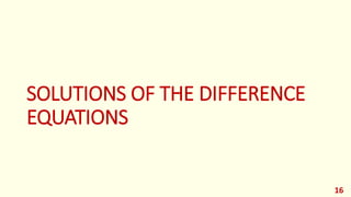 SOLUTIONS OF THE DIFFERENCE
EQUATIONS
16
 