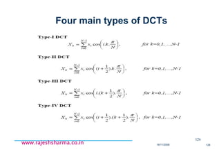 18/11/2008 126
www.rajeshsharma.co.inwww.rajeshsharma.co.inwww.rajeshsharma.co.inwww.rajeshsharma.co.in
Four main types of DCTs
126
 