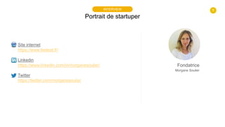 8
Portrait de startuper
INTERVIEW
Site internet
https://www.feeleat.fr/
Linkedin
https://www.linkedin.com/in/morganesoulie...