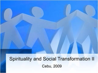 Spirituality and Social Transformation II Cebu, 2009 