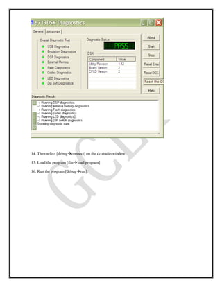 14. Then select [debugconnect] on the cc studio window
15. Load the program [fileload program]
16. Run the program [debugrun].
 