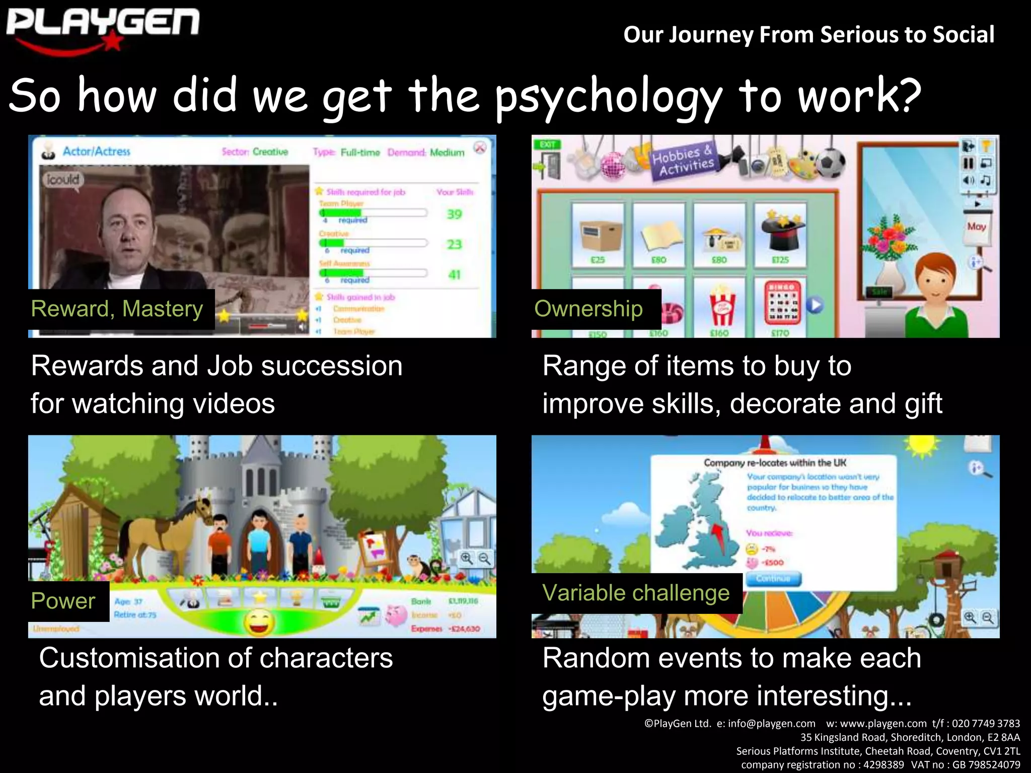 Use the force(s)!To name a few:Challenge, Variable Reward, Curiosity. Identity, Surprise,Status, Feedback, Power, Free, Collecting, Ownership,^Use game mechanics  as enablers or vehicles for these motivations.