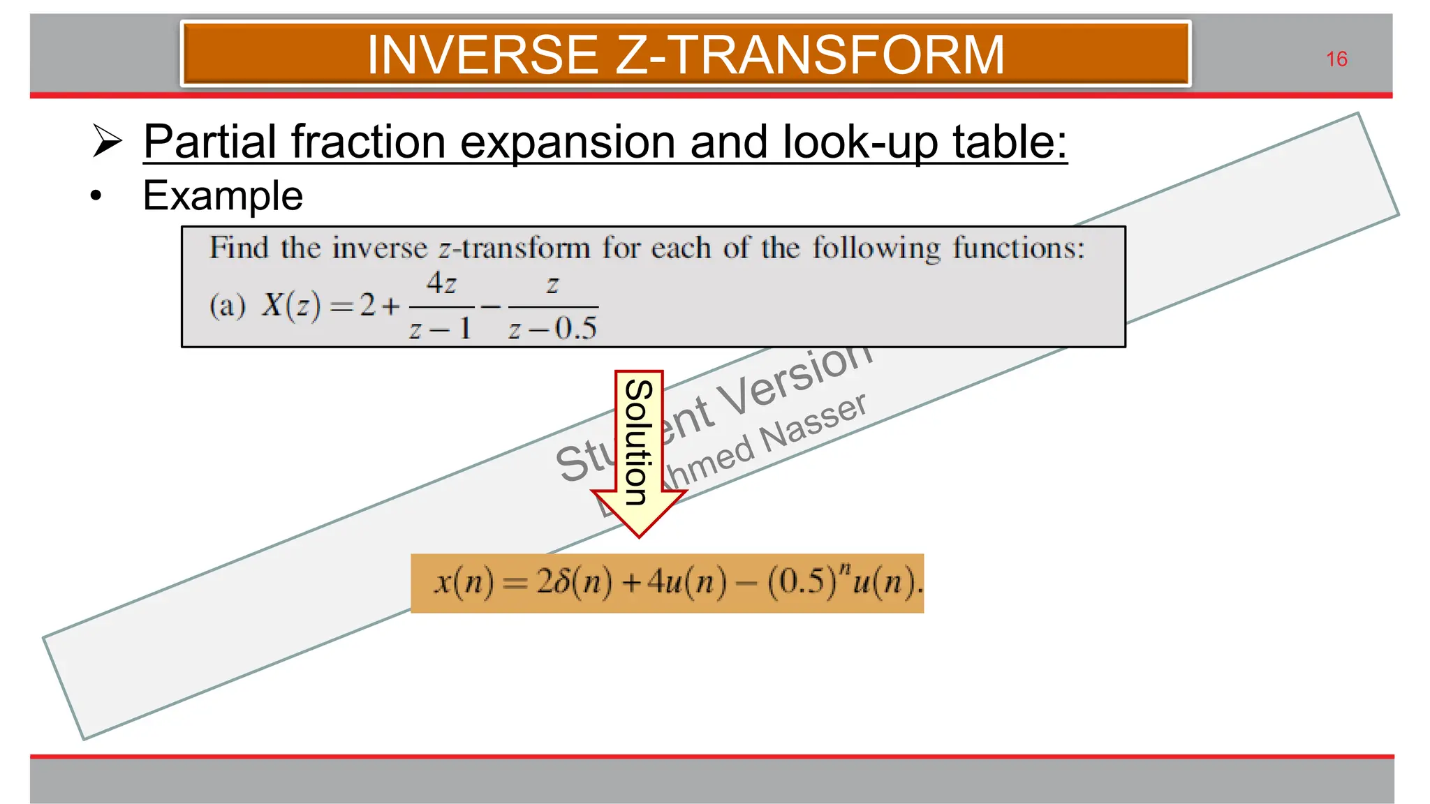 九州大学UIプロジェクト Kyudai Taro,2007
16
➢ Partial fraction expansion and look-up table:
INVERSE Z-TRANSFORM
• Example
Solution
 