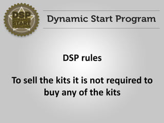 DSP rules 
To sell the kits it is not required to buy any of the kits  
