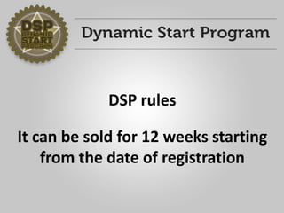 DSP rules 
It can be sold for 12 weeks starting from the date of registration  