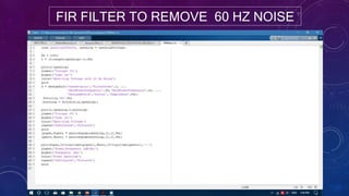 FIR FILTER TO REMOVE 60 HZ NOISE
 