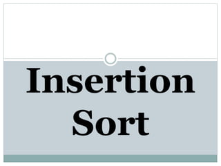 Insertion
Sort
 