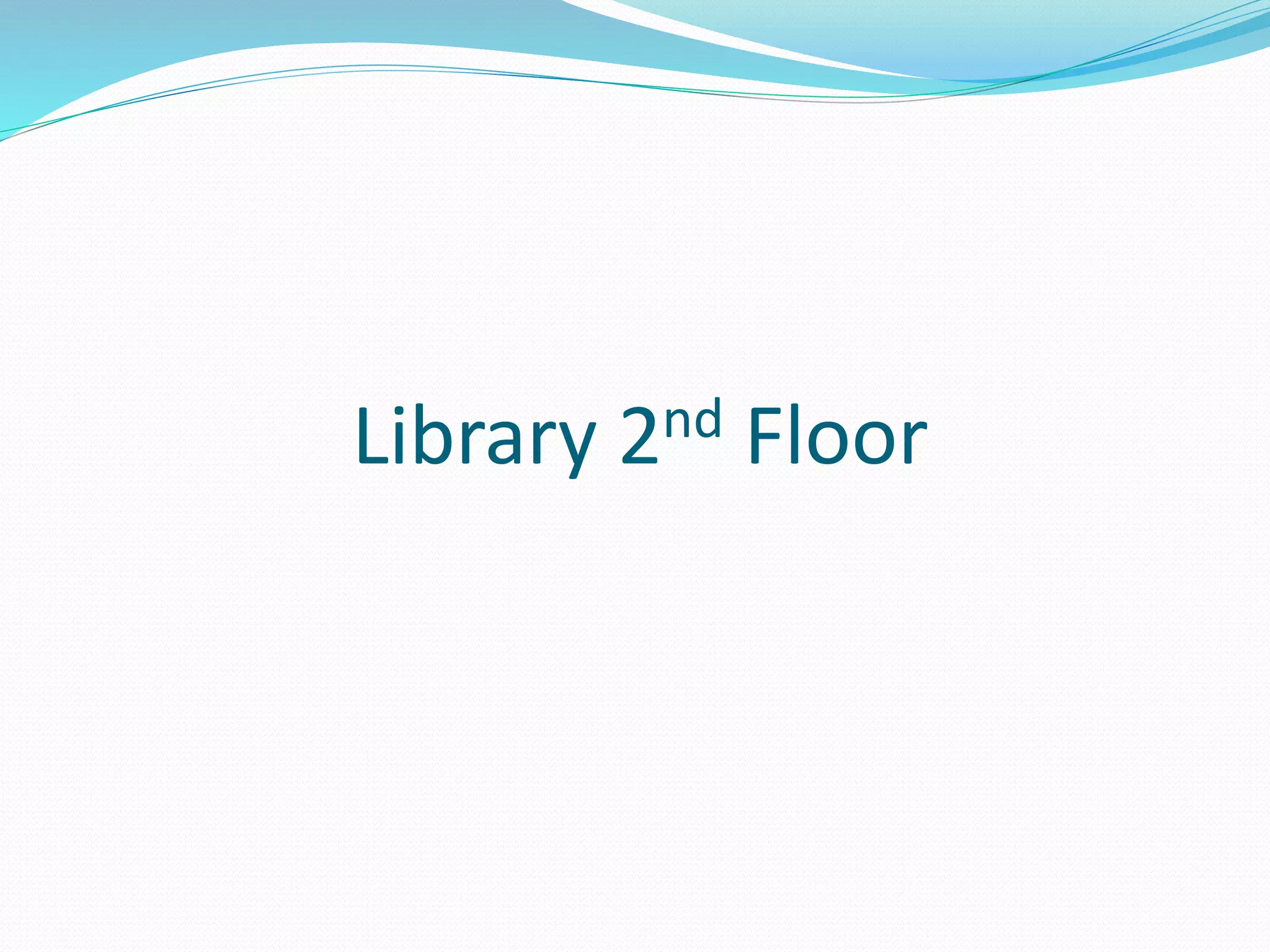 Library 2nd Floor 
 