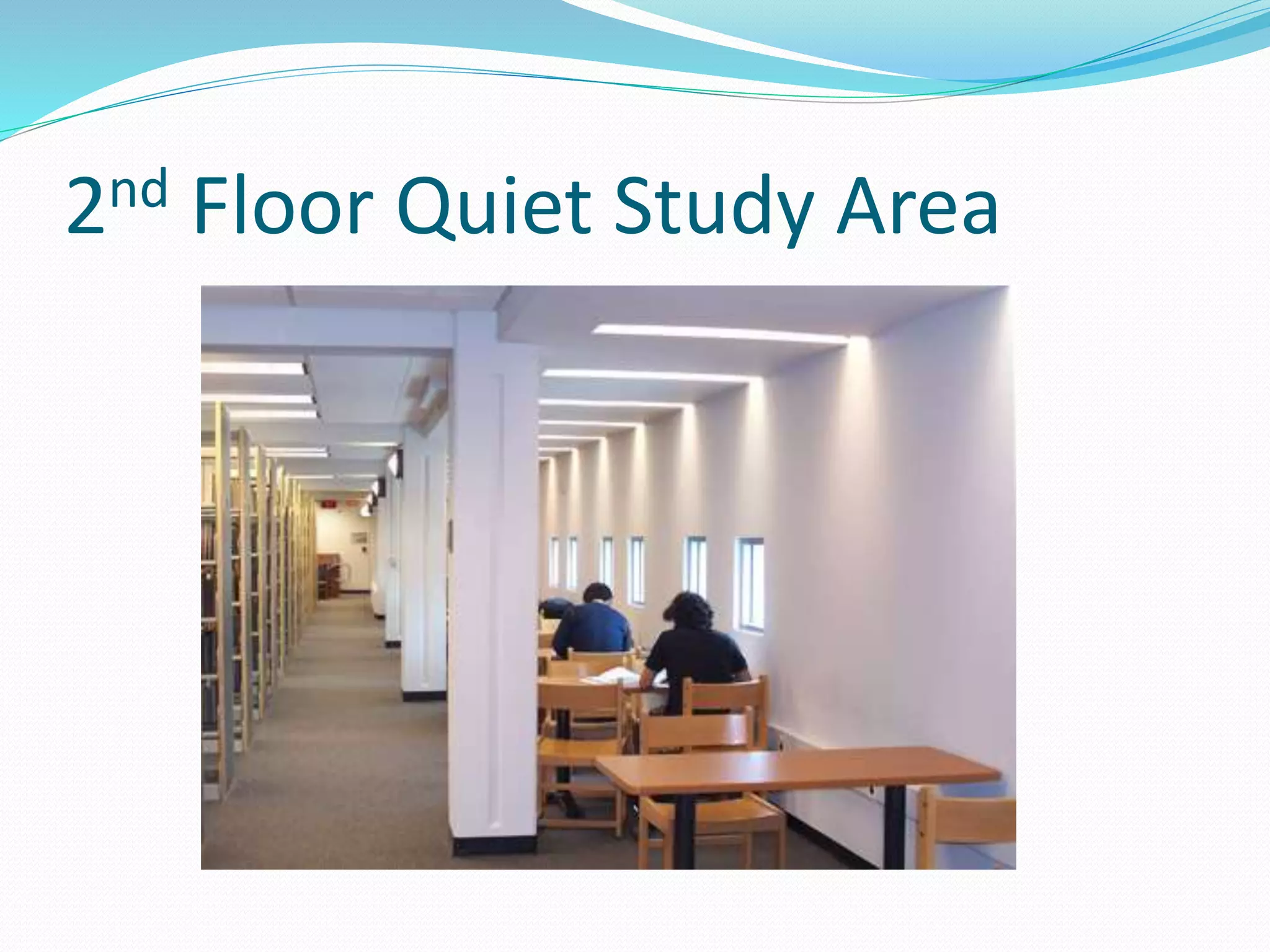 2nd Floor Quiet Study Area 
 