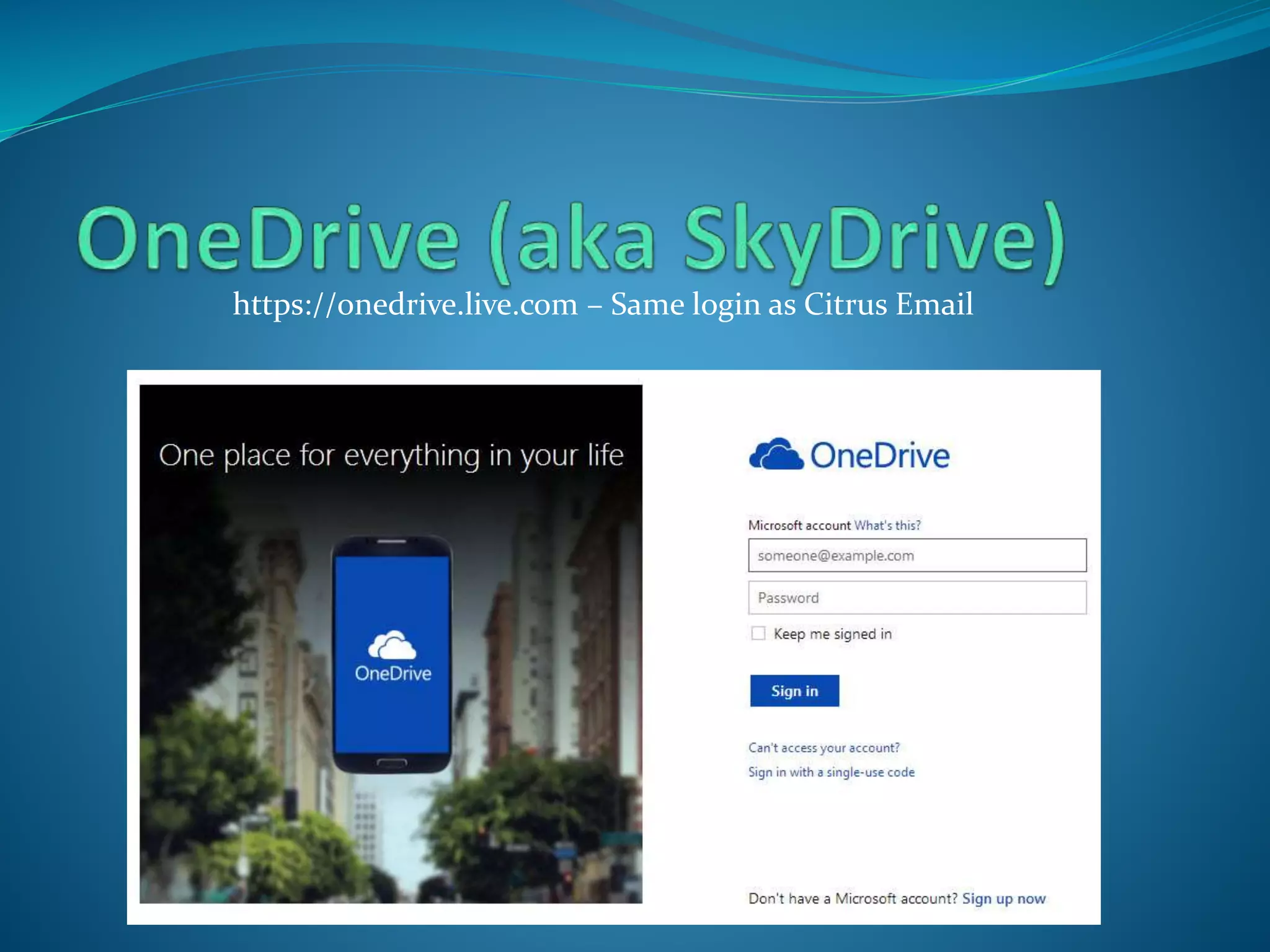 https://onedrive.live.com – Same login as Citrus Email 
 