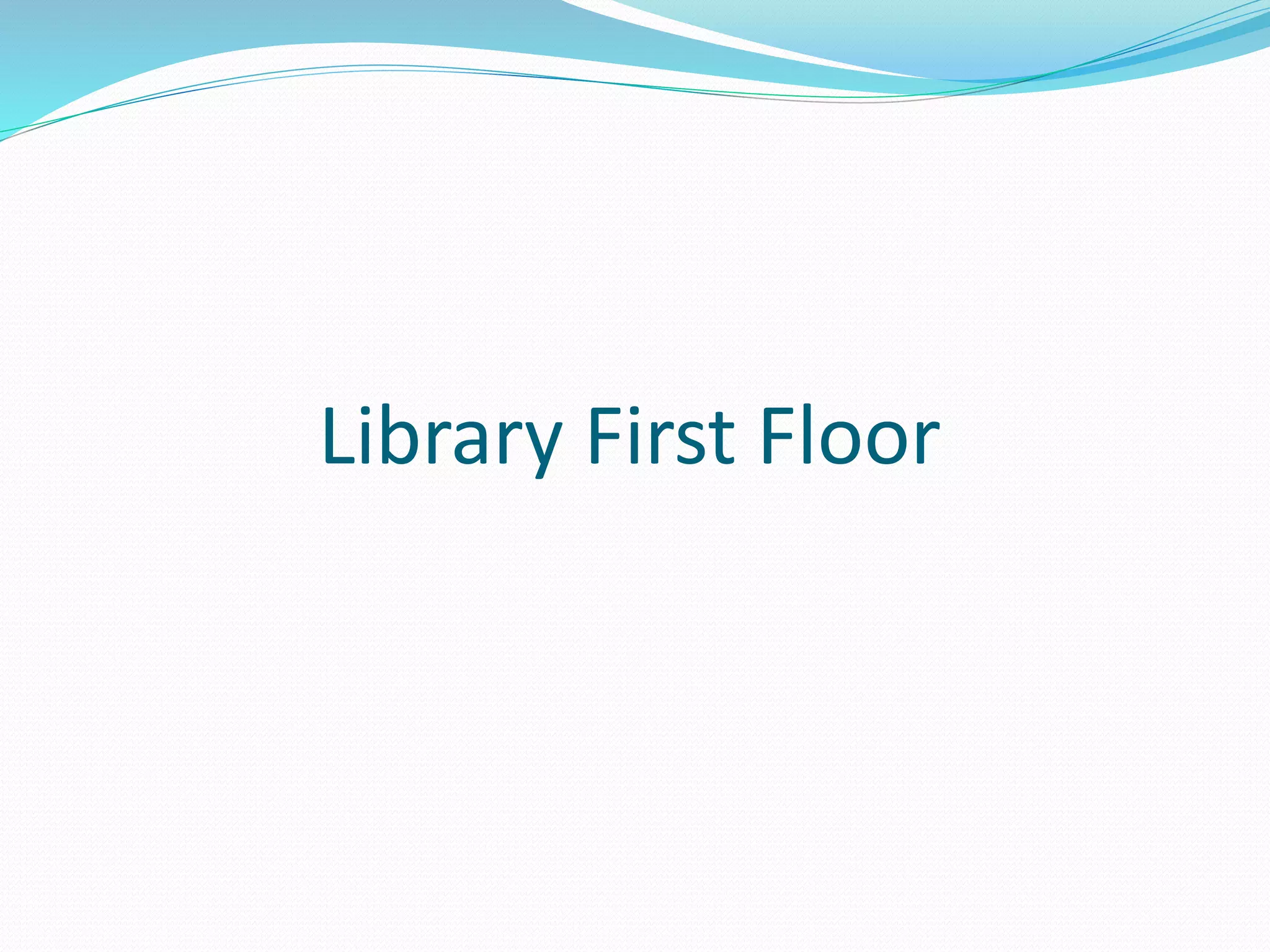 Library First Floor 
 