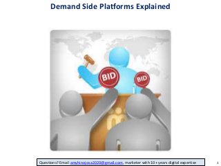 Demand Side Platforms Explained

Questions? Email amyhinojosa2020@gmail.com, marketer with 10+ years digital expertise

1

 