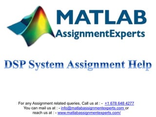 For any Assignment related queries, Call us at : - +1 678 648 4277
You can mail us at : - info@matlabassignmentexperts.com or
reach us at : - www.matlabassignmentexperts.com/
 