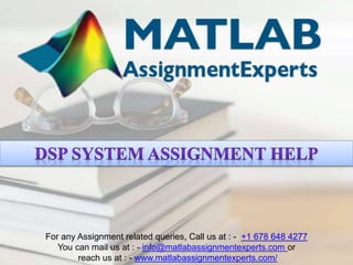 For any Assignment related queries, Call us at : - +1 678 648 4277
You can mail us at : - info@matlabassignmentexperts.com or
reach us at : - www.matlabassignmentexperts.com/
 