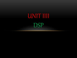 UNIT IIII
DSP
 
