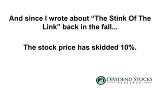 And since I wrote about “The Stink Of The
Link” back in the fall...
The stock price has skidded 10%.
 