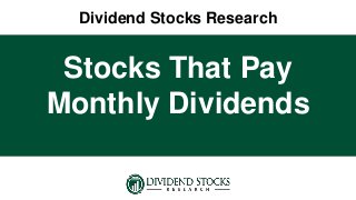 Dividend Stocks Research
Stocks That Pay
Monthly Dividends
 
