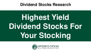 Dividend Stocks Research
Highest Yield
Dividend Stocks For
Your Stocking
 