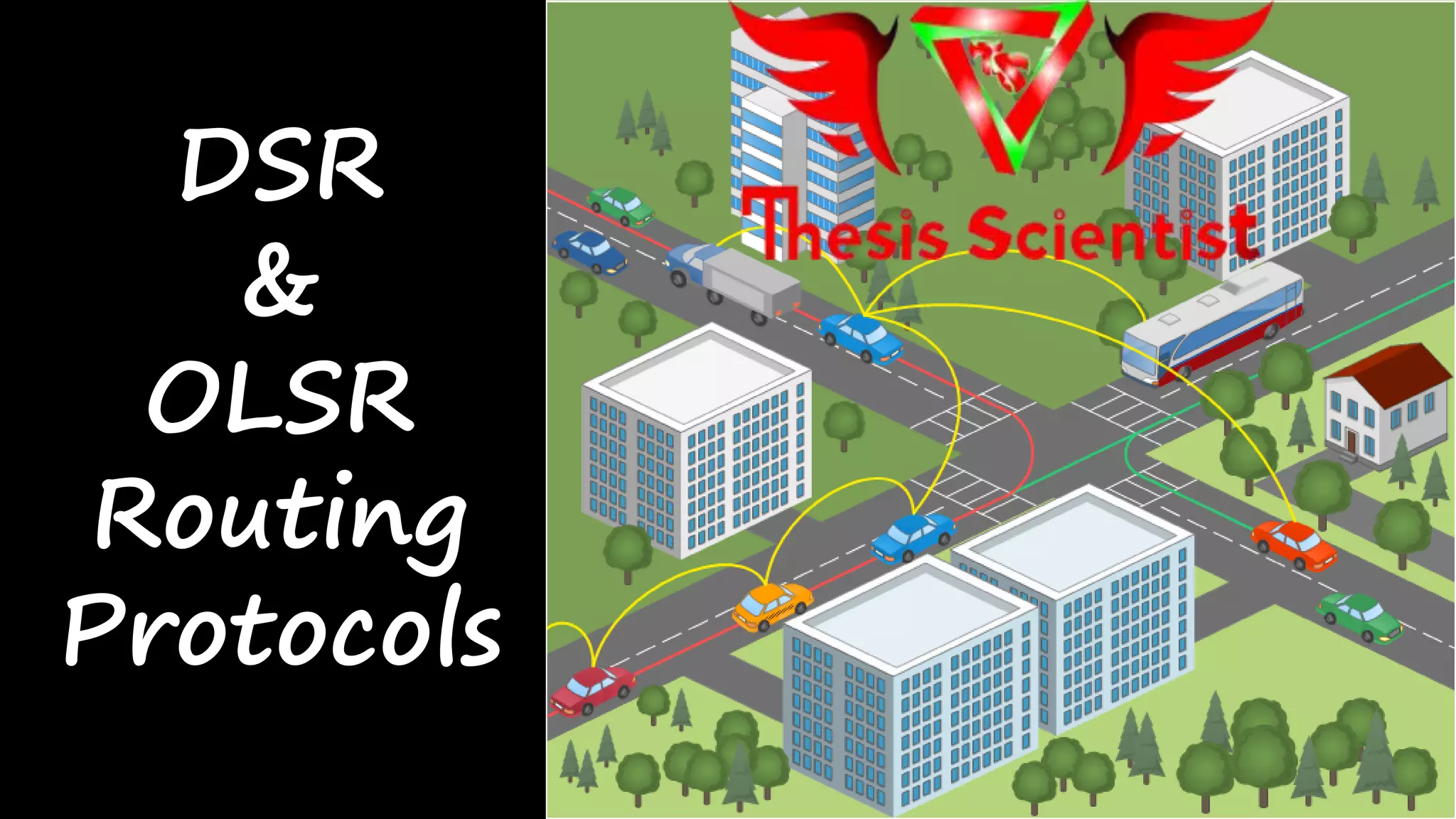 DSR
&
OLSR
Routing
Protocols
 