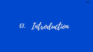Introduction
01.
02
 